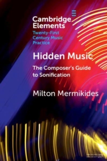 Hidden Music : The Composer's Guide To Sonification