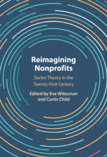 Reimagining Nonprofits : Sector Theory in the Twenty-First Century