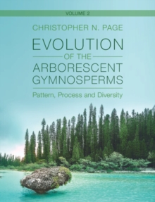 Evolution of the Arborescent Gymnosperms: Volume 2, Southern Hemisphere Focus : Pattern, Process and Diversity