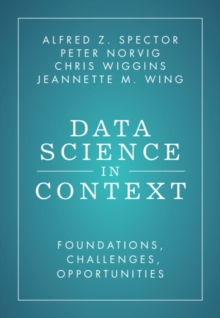 Data Science in Context : Foundations, Challenges, Opportunities