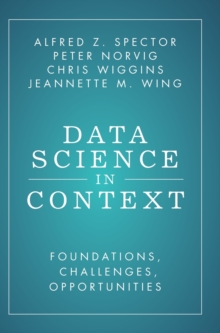 Data Science in Context : Foundations, Challenges, Opportunities