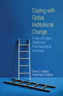 Coping with Global Institutional Change : A Tale of India's Textile and Pharmaceutical Industries