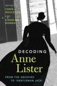 Decoding Anne Lister : From the Archives to 'Gentleman Jack'