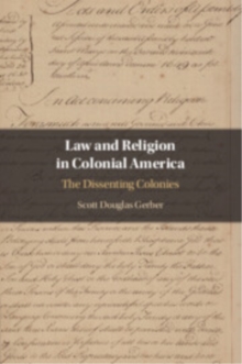 Law and Religion in Colonial America : The Dissenting Colonies