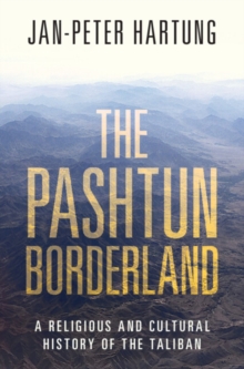 Pashtun Borderland : A Religious and Cultural History of the Taliban