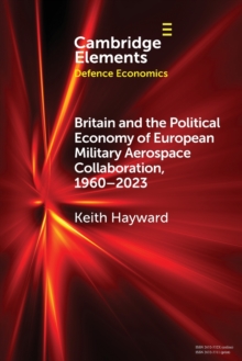 Britain and the Political Economy of European Military Aerospace Collaboration, 1960-2023