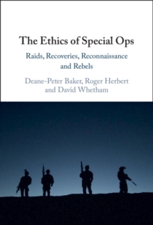 Ethics of Special Ops : Raids, Recoveries, Reconnaissance, and Rebels