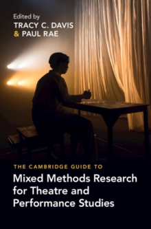 Cambridge Guide to Mixed Methods Research for Theatre and Performance Studies