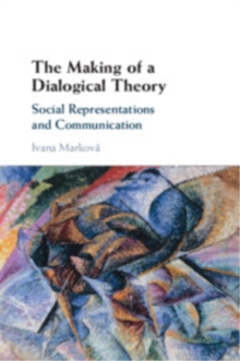 The Making of a Dialogical Theory : Social Representations and Communication