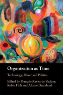 Organization as Time : Technology, Power and Politics