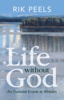 Life without God : An Outsider's Look at Atheism