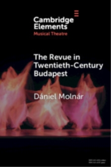 The Revue in Twentieth-Century Budapest : From Cosmopolitan Night-Clubs to Stalinist Dogma