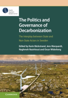 Politics and Governance of Decarbonization : The Interplay between State and Non-State Actors in Sweden