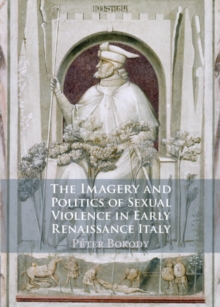 The Imagery and Politics of Sexual Violence in Early Renaissance Italy