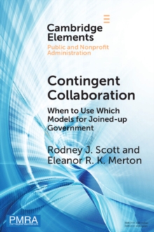 Contingent Collaboration : When to Use Which Models for Joined-up Government