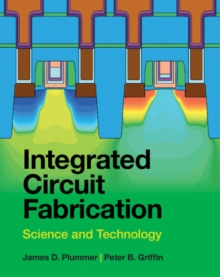 Integrated Circuit Fabrication : Science and Technology