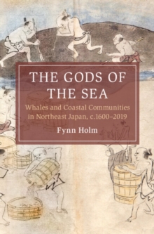 Gods of the Sea : Whales and Coastal Communities in Northeast Japan, c.1600-2019