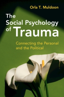 The Social Psychology of Trauma : Connecting the Personal and the Political