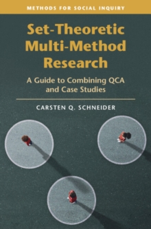 Set-Theoretic Multi-Method Research : A Guide to Combining QCA and Case Studies