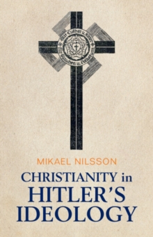 Christianity in Hitler's Ideology : The Role of Jesus in National Socialism