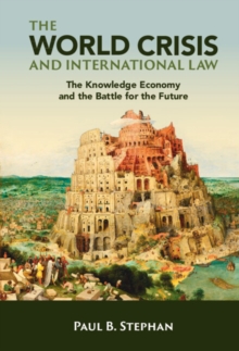 World Crisis and International Law : The Knowledge Economy and the Battle for the Future