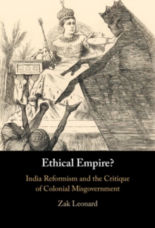 Ethical Empire? : India Reformism and the Critique of Colonial Misgovernment