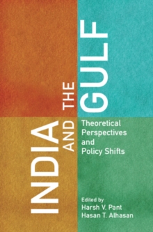 India and the Gulf : Theoretical Perspectives and Policy Shifts