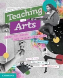 Teaching the Arts : Early Childhood and Primary Education