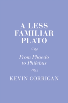 Less Familiar Plato : From Phaedo to Philebus