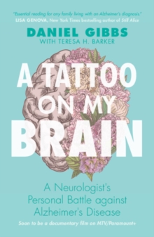 A Tattoo on my Brain : A Neurologist's Personal Battle against Alzheimer's Disease