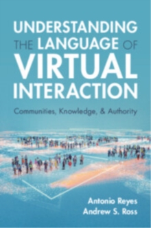 Understanding the Language of Virtual Interaction : Communities, Knowledge, and Authority