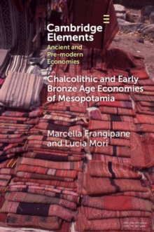 Chalcolithic and Early Bronze Age Economies of Mesopotamia : 4th and 3rd Millennia BCE