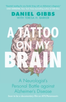 A Tattoo on my Brain : A Neurologist's Personal Battle against Alzheimer's Disease