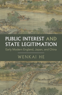 Public Interest and State Legitimation : Early Modern England, Japan, and China