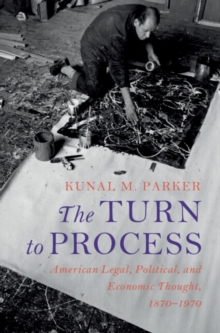 Turn to Process : American Legal, Political, and Economic Thought, 1870-1970