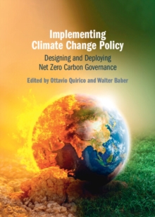 Implementing Climate Change Policy : Designing and Deploying Net Zero Carbon Governance