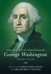 Political Writings of George Washington: Volume 1, 1754-1788 : Volume I: 1754-1788