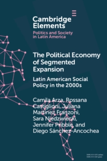 Political Economy of Segmented Expansion : Latin American Social Policy in the 2000s