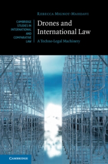 Drones and International Law : A Techno-Legal Machinery