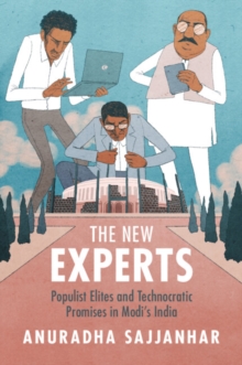 The New Experts : Populist Elites and Technocratic Promises in Modi's India