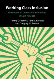 Working Class Inclusion : Evaluations of Democratic Institutions in Latin America