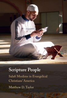 Scripture People : Salafi Muslims in Evangelical Christians' America