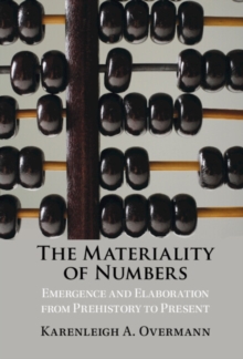 The Materiality of Numbers : Emergence and Elaboration from Prehistory to Present