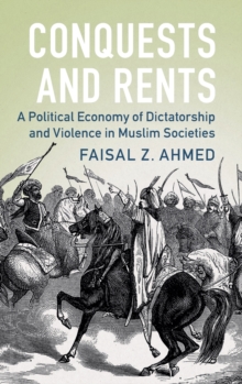 Conquests and Rents : A Political Economy of Dictatorship and Violence in Muslim Societies