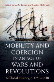 Mobility and Coercion in an Age of Wars and Revolutions : A Global History, c. 17501830