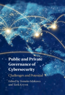 Public and Private Governance of Cybersecurity : Challenges and Potential