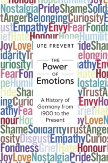 The Power of Emotions : A History of Germany from 1900 to the Present