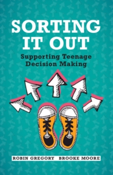 Sorting It Out : Supporting Teenage Decision Making