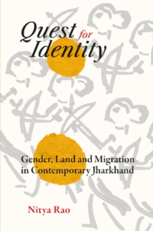 Quest for Identity : Gender, Land and Migration in Contemporary Jharkhand