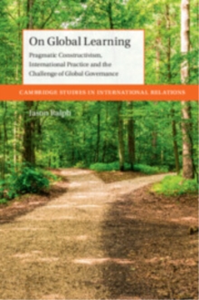On Global Learning : Pragmatic Constructivism, International Practice and the Challenge of Global Governance